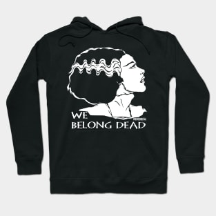 The Bride, We Belong Dead! Hoodie